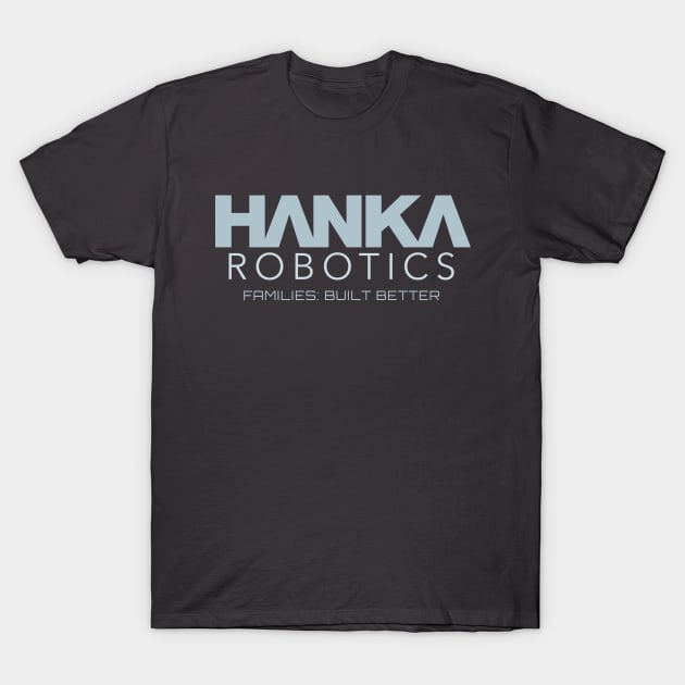 HANKA Robotics: Families Built Better T-Shirt by gigglemoto